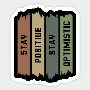 Stay Positive Stay Optimistic Sticker